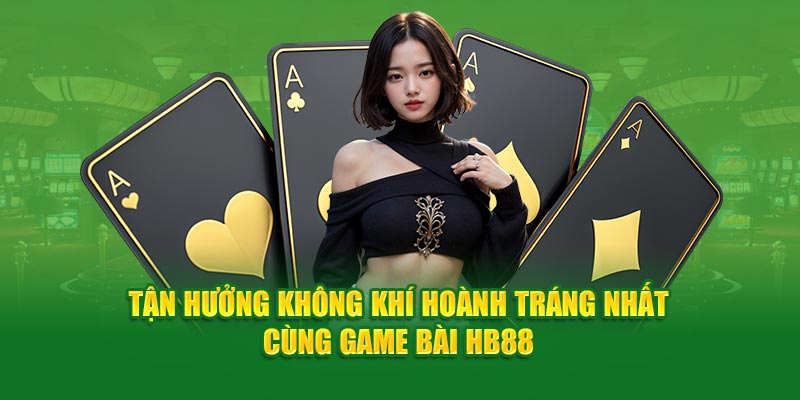 Khám Phá Thế Giới Game Bài Đỉnh Cao Tại Nhà Cái HB88