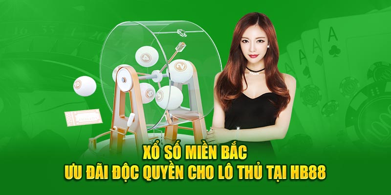 Xổ Số Miền Bắc - Ưu Đãi Độc Quyền Cho Lô Thủ Tại HB88